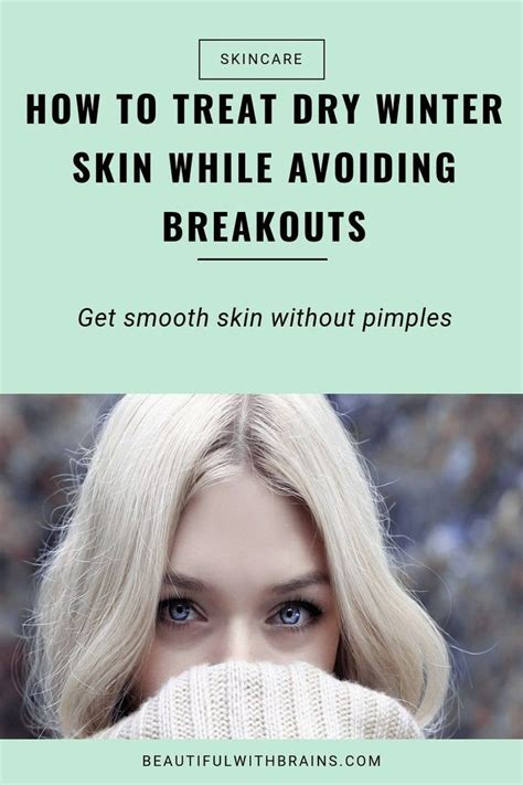 How To Treat Dry Winter Skin While Avoiding Breakouts Dry Winter Skin