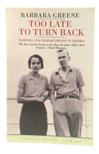 Too Late To Turn Back Barbara And Graham Greene In Liberia Penguin