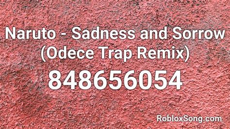 Naruto Sadness And Sorrow Odece Trap Remix Roblox Id Roblox Music