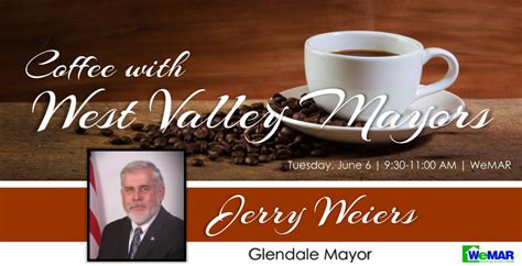 Coffee With Glendale Mayor Jerry Weiers Government Affairs