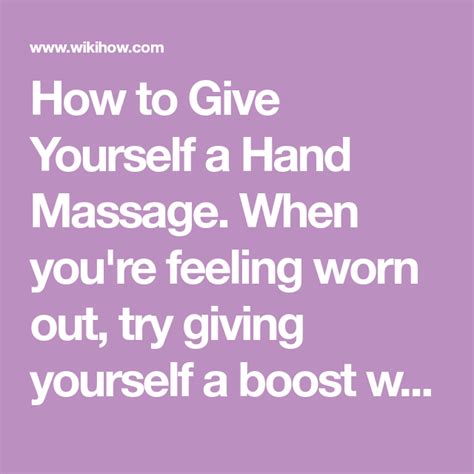 How To Give Yourself A Hand Massage Hand Massage Hand Reflexology Massage