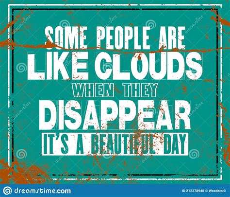 inspiring motivation quote with text some people are like clouds when they disappear it is a