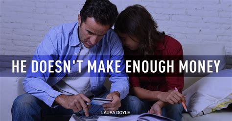 My Husband Does Not Make Enough Money Laura Doyle