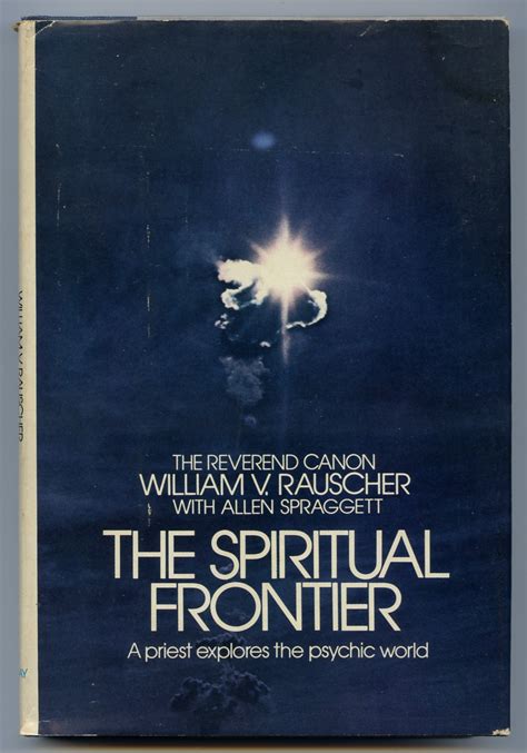 The Spiritual Frontier By Rauscher William V With Allen Spraggett