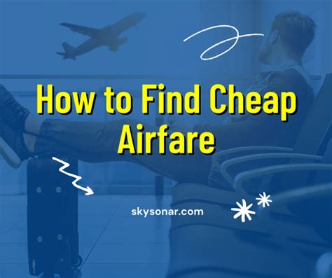 Uncover Cheap Airfare The Comprehensive Guide To Affordable Travel