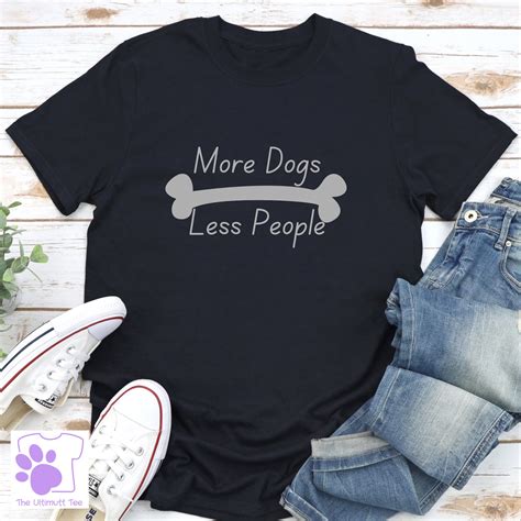 More Dogs Less People Dog Lover T Shirt Dog Slogan T Shirt Etsy