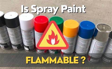 Is Spray Paint Flammable Here Are The Facts Home Tips