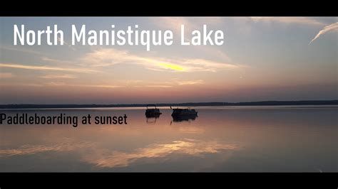 North Manistique Lake ~ Paddleboarding At Sunset Youtube