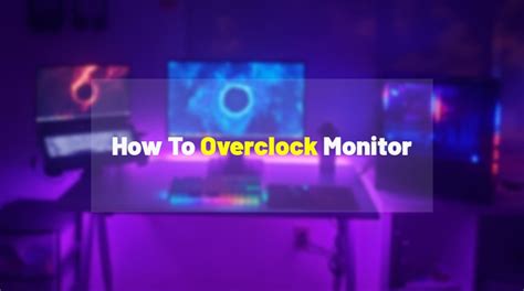 How To Overclock A Monitor Easy Steps 2021 Guide