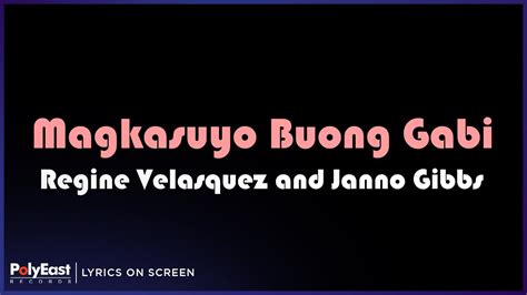 Regine Velasquez And Janno Gibbs Magkasuyo Buong Gabi Lyrics On