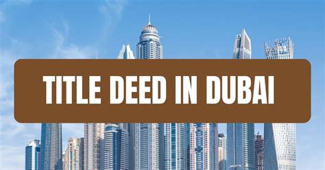 Title Deed In Dubai Essential Guide To Understanding Property Ownership