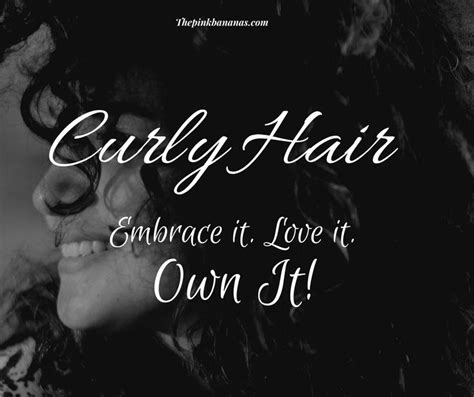 Curly Hair Embrace It Love It Own It Curly Hair Quotes Curls