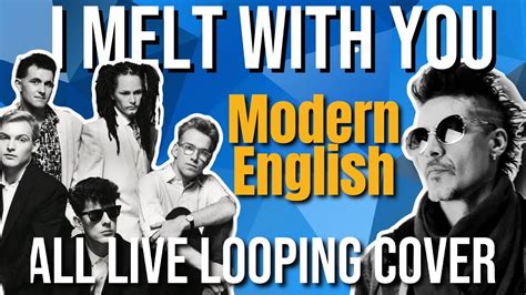 I Melt With You By Modern English All Live Looping Cover Youtube