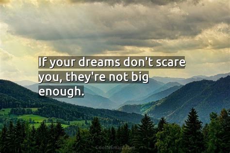 Quote If Your Dreams Dont Scare You Theyre Not Big Enough Coolnsmart
