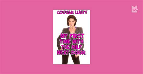 My First Time With The Milf Next Door By Cougar Lusty Read Online On Bookmate