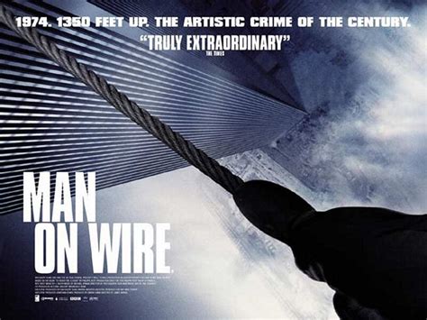 I have recommended the wire to literally dozens of people, and all have come back with the same opinion, it's amazing!. Movie Poster Monday: MAN ON WIRE