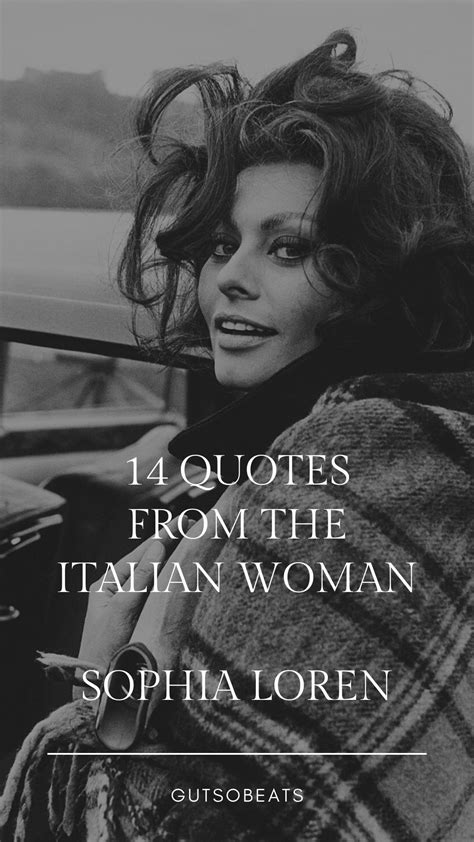 14 Quotes Of The Italian Women Sophia Loren Artofit