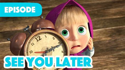 New Episode 👋 See You Later 😭 Episode 52 🍓 Masha And The Bear 2023 Youtube