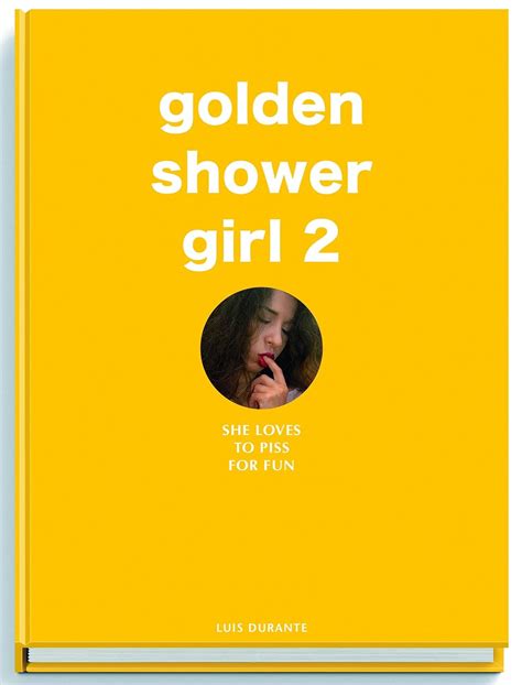 Golden Shower Girl 2 She Loves To Piss For Fun Uk Luis Durante 9783943105629 Books