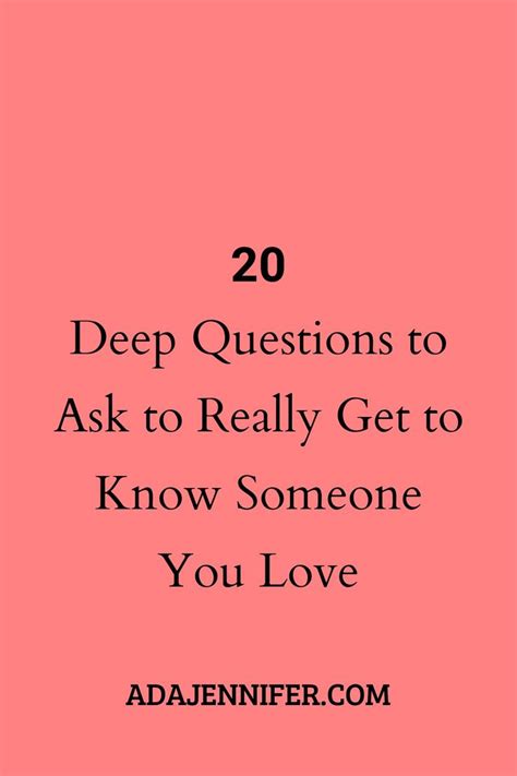 20 deep questions to ask to really get to know someone you love deep questions to ask getting