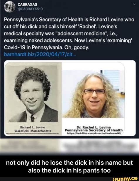 Cabraxas Pennsylvanias Secretary Of Health Is Richard Levine Who Cut Off His Dick And Calls