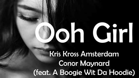 Kris Kross Amsterdam Conor Maynard Ooh Girl Feat A Boogie Wit Da Hoodie Lyrics Youtube
