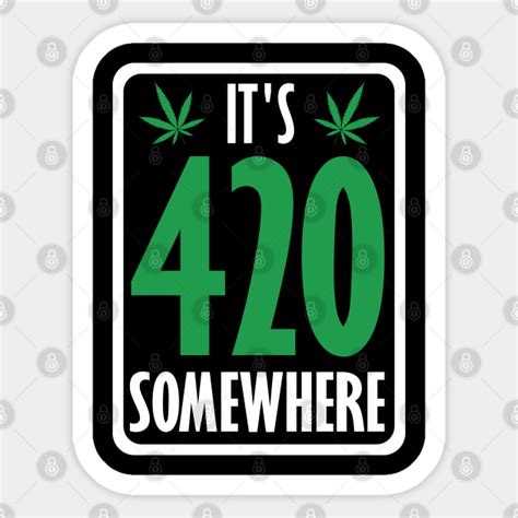 Its 420 Somewhere 420 Sticker Teepublic