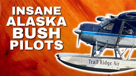 Alaskan Bush Pilots These Alaskan Bush Pilots Have Amazing Skills