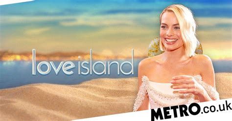 Margot Robbie May Just Be Love Islands Biggest A List Fan Metro News