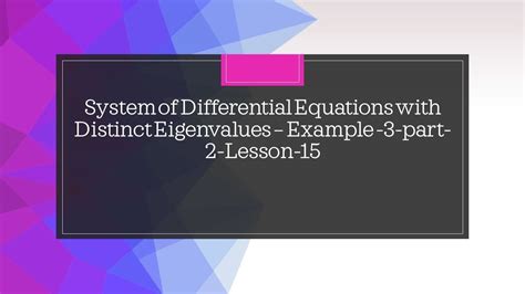 System Of Differential Equations With Distinct Eigenvalues Example 3