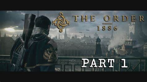 The Order 1886 Part 1 Once A Knight Always A Knight Youtube