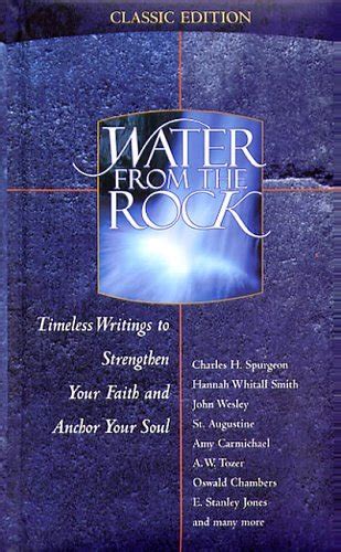Water From The Rock Classic Timeless Writings To Strengthen Your
