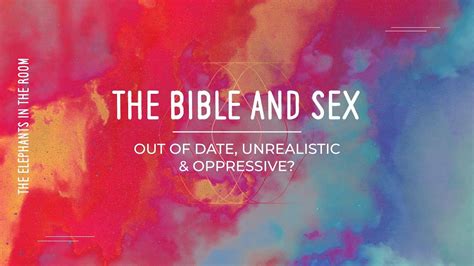 Outdated Unrealistic And Oppressive The Bible And Sex James Shepherd
