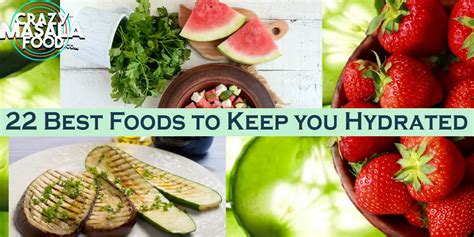 22 Best Foods To Keep You Hydrated Crazy Masala Food