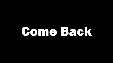 Come Back Youtube