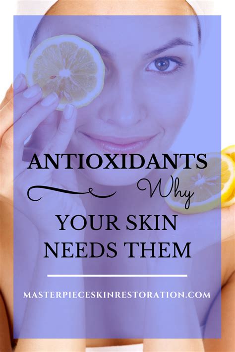 Antioxidants Why Your Skin Needs Them Masterpiece Skin Restoration