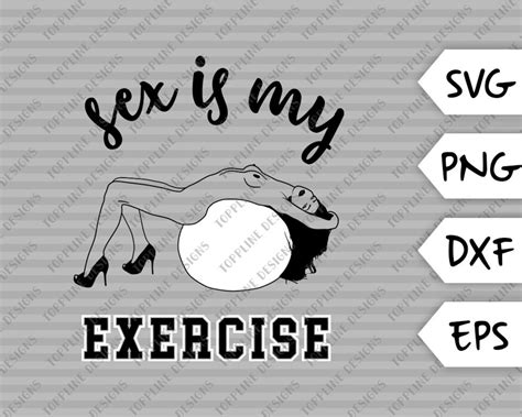 sex is my exercise svg png eps dxf cut file nude etsy