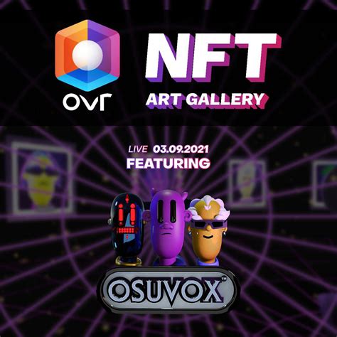 Ovr Is Pleased To Announce A New Art Gallery Osuvox Gallery Opening