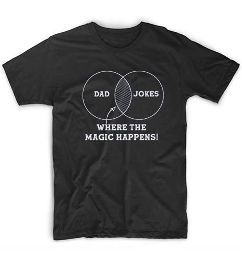 Dad Jokes Where The Magic Happens Summer T Shirt Graphic Tees T Shirt