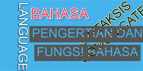 Pengertian Fungsi Dan Manfaat Bahasa Dalam Pandangan Linguistik