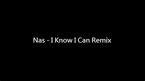Nas I Know I Can Remix Youtube