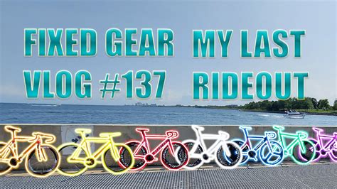 Fixed Gear Vlog 137 My Last Ride Out Youtube