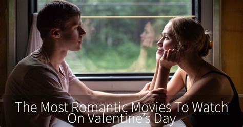 Find Out The Most Romantic Movies To Make Valentines Day Even More