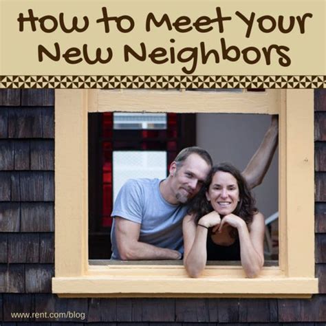 Relocating How To Meet Your New Neighbors Having A Friendly Face Next Door Couldn T Hurt