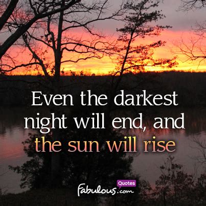 And this means that we do not know whether it will rise. Even the darkest night will end and the sun will rise ...