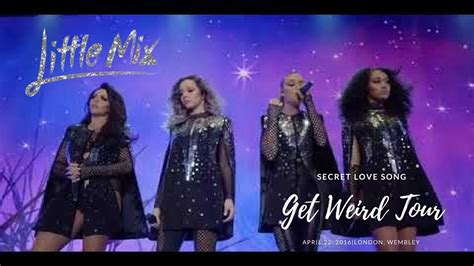 Little Mix Secret Love Song Get Weird Tour Live At Wembley Youtube