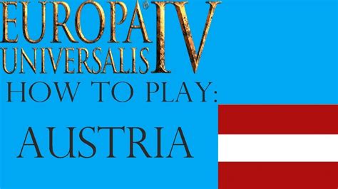 July 4, 2018 ghpassion 2 comments. Eu4 How to play Austria Guide! Expansion, Ideas, and HRE ...