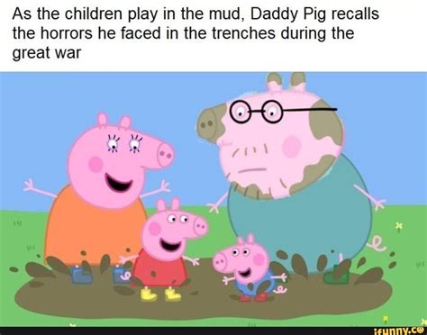 Peppa has many interesting quotes and sayings that we want to share with you. As the children play in the mud, Daddy Pig recalls the horrors he faced in the trenches during ...