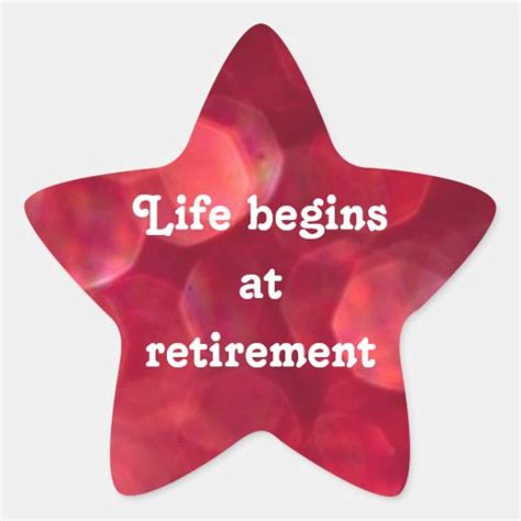 Life Begins At Retirement Star Shaped Redsticker Star Sticker Zazzle