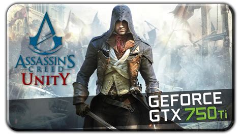 Assassin S Creed Unity GTX 750 Ti I3 4330 8GB RAM High Settings